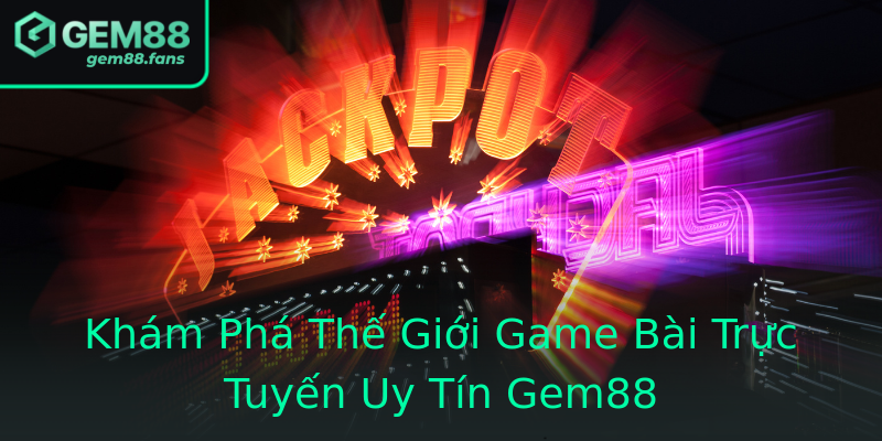 Khám Phá Thế Giới Game Bài Trực Tuyến Uy Tín Gem88