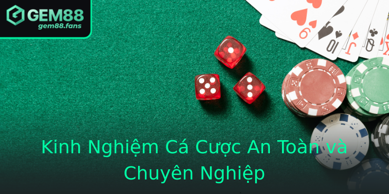 Kinh Nghiệm Cá Cược An Toàn và Chuyên Nghiệp